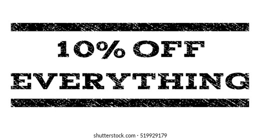 10 Percent Off Everything watermark stamp. Text caption between horizontal parallel lines with grunge design style. Rubber seal stamp with unclean texture.