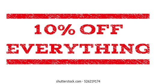 10 Percent Off Everything watermark stamp. Text caption between horizontal parallel lines with grunge design style. Rubber seal stamp with scratched texture.