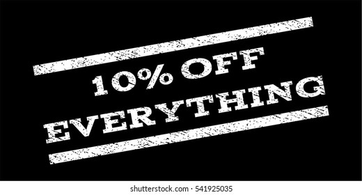 10 Percent Off Everything watermark stamp. Text caption between parallel lines with grunge design style. Rubber seal stamp with dust texture. Vector white color ink imprint on a black background.