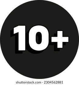 10 plus or 10+ age limit sign. Age ristriction or age limitation sign. Ten plus age limit.