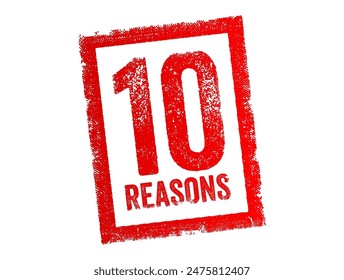 10 Reasons - refers to the explanations, justifications, or motives behind actions, decisions, thoughts, or events, text concept stamp