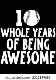 10 whole years of being awesome vector art design, eps file. design file for t-shirt. SVG, EPS cuttable design file