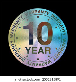 10 Year Warranty Holographic Label Sticker and Stamp. Authenticity Guarantee. Premium Iridescent Foil Seal. Vector.