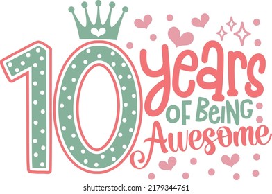 10 years of Being Awesome Vector design, 10th Birthday, 10th Wedding Anniversary, Vintage Design