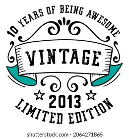 10 Years of Being Awesome Vintage Limited Edition 2013 Graphic. It's able to print on T-shirt, mug, sticker, gift card, hoodie, wallpaper, hat and much more.