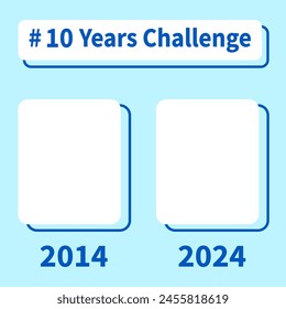 10 Years Challenge social media template. Past versus present comparison layout. 2014 and 2024 year in review.