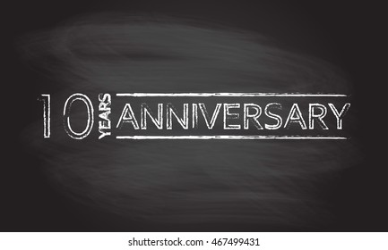 10 years hand drawn emblem, icon or label isolated on blackboard texture with chalk rubbed background. Anniversary design element. Vector illustration.