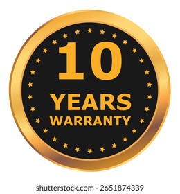 10 Years warranty label, badge, icon, logo. Golden and black ten years warranty round sticker isolated on white background. Vector illustration