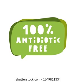 100% antibiotic free. Speech bubble. Vector illustration on white background.