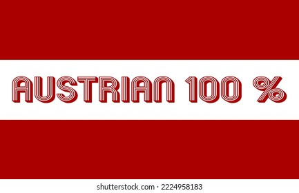 
100% Austrian sign label vector illustration with stylish font.  White and red background. Banner template design for social media.