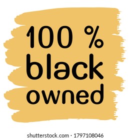 100 % black owned. Colorful isolated vector saying