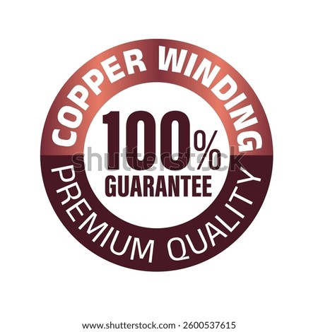 100% copper winding Premium Quality Isolated vector icon. Guarantee, rounded emblem, badge, icon, logo, symbol, fan, ac, Sticker label for packaging, illustration, electrical, pumps, factory.