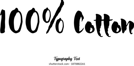 100% Cotton Bold Typeface Text Phrase On White Background