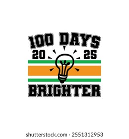 100 días 2025 más brillante, 100 días de camiseta escolar, 100 días de celebración escolar, tipografía de 100 días, camiseta de regreso a la escuela, camiseta de 100 días para estudiante, camiseta escolar divertida.