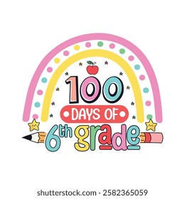 100 days of 6th grade school life, School life colorful designs