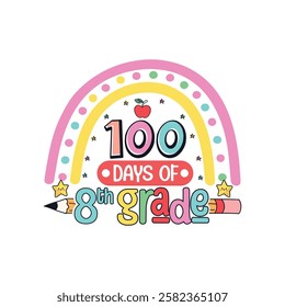 100 days of 8th grade school life, School life colorful designs