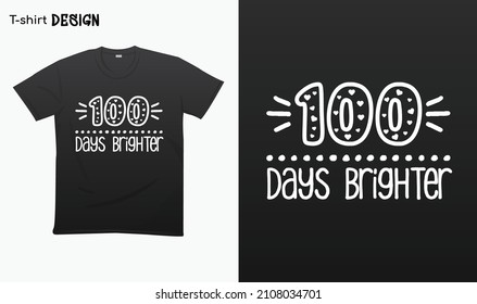 "100 days brighter 2".100 days of school.Typography lettering quote design.Typography funny phrase. funny teacher quote.Love teaching. For stickers, t-shirts,mugs, etc. Eps 1