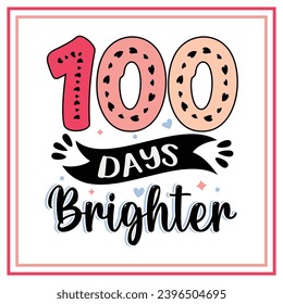 100 days brighter , 100 days of school t shirt design.
