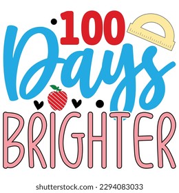 100 Days Brighter  T shirt design Vector File