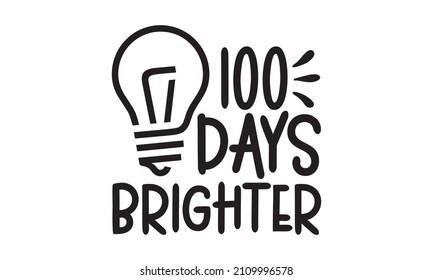 100 days brighter - Thanks For Being My Teacher. Love teaching. Dessert lettering slogan in a hand-drawn style. Vector illustration For stickers, t-shirts, mugs, 