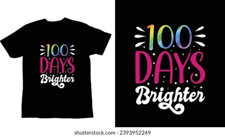  100 days brighter t-shirt design ,Celebrating a Century of Learning,100 Days of school t shirt design