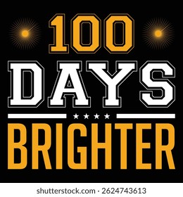100 Days Brighter. T-shirt Design. Vector Illustration.