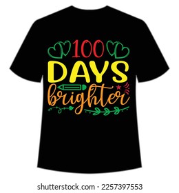 100 days brighter t-shirt Happy back to school day shirt print template, typography design for kindergarten pre k preschool, last and first day of school, 100 days of school shirt