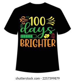 100 days Brighter t-shirt Happy back to school day shirt print template, typography design for kindergarten pre k preschool, last and first day of school, 100 days of school