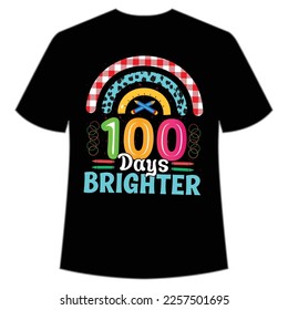 100 days brighter t-shirt Happy back to school day shirt print template, typography design for last and first day of school