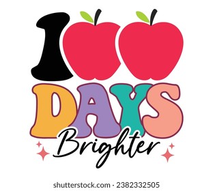 100 Days Brighter T-shirt, 100 Days Of School Quotes, 100th Day Of School Shirt, Retro School T-shirt, School Celebration Shirt, Retro 100 days Teacher Shirt, Cut File For Cricut And Silhouette