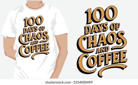 
100 Days of Chaos and Coffee t-shirt design. Unique And Colorful 100 days School T-Shirt Design, Congratulatory lettering for the celebration of the hundredth day of the student.