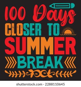 100 Days Closer To Summer Break T-shirt Design Vector File