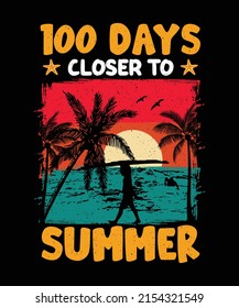 100 Days Closer To Summer T-shirt Design