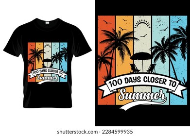 100 Days Closer To Summer t-shirt design. Best for fashion graphics, t-shirt Pro Vector