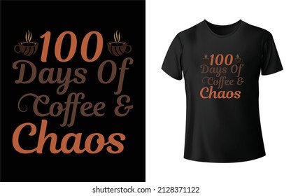 100 Days Of Coffee _ Chaos T-shirt Design .Unique And Colorful 100 day of School T-Shirt Design.