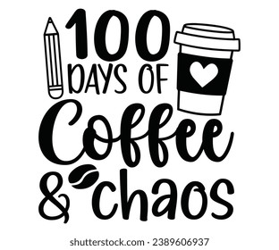 100 Days of Coffee and chaos  Svg,100 Day School,Teacher,Football,Unlocked Gamer,rocked,Girls,happy,Kindergarten Life svg