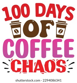 100 days of coffee chaos  T shirt design Vector File