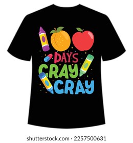 100 days cray cray t-shirt Happy back to school day shirt print template, typography design for kindergarten pre k preschool, last and first day of school