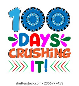  100 days crushing it. 100 days school T-shirt design.