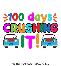 100 days crushing it. 100 days school T-shirt design.