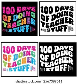 100 Days Of Doing Teacher Stuff  children, education, kindergarten, student,school, typography, teacher, back to school, study, print, shirt, class, colorful t-shirt design

