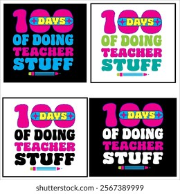 100 Days Of Doing Teacher Stuff  children, education, kindergarten, student,school, typography, teacher, back to school, study, print, shirt, class, colorful t-shirt design

