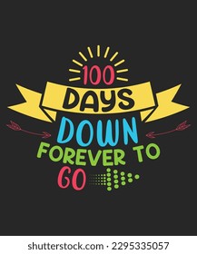 100 Days Down Forever to Go A Motivational T Shirt Design