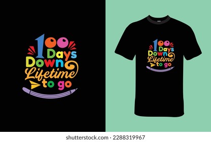 100 Days Down Lifetime to go T shirt design