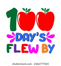 100 Days flew by. 100 days school T-shirt design.