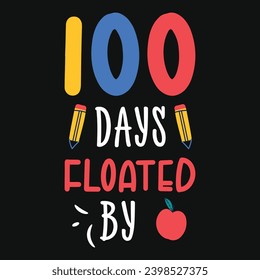 100 days floated by Elementary school teaching tshirt design