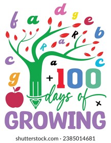  100 Days of Growing sweatshirt for Students and Teachers, Commercial Use , Cricut, Silhouette, Growing T-shirt