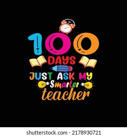 100 days just ask my smarter teacher typography t shirt design vector