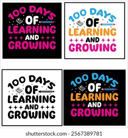 100 days of learning and growing   children, education, kindergarten, student,school, typography, teacher, back to school, study, print, shirt, class, colorful t-shirt design

