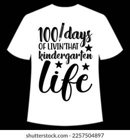 100 days of livin that kindergarten life t-shirt Happy back to school day shirt print template, typography design for kindergarten pre k preschool, last and first day of school